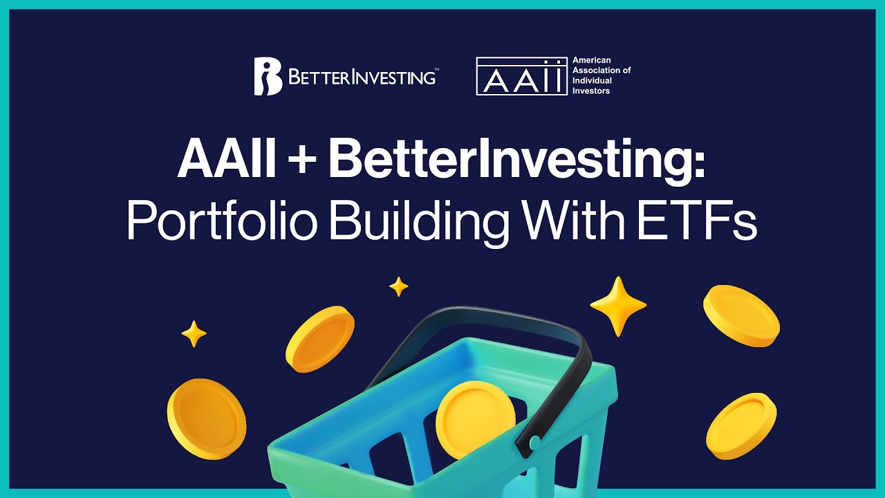 AAII + BetterInvesting Webinar - Portfolio Building With ETFs