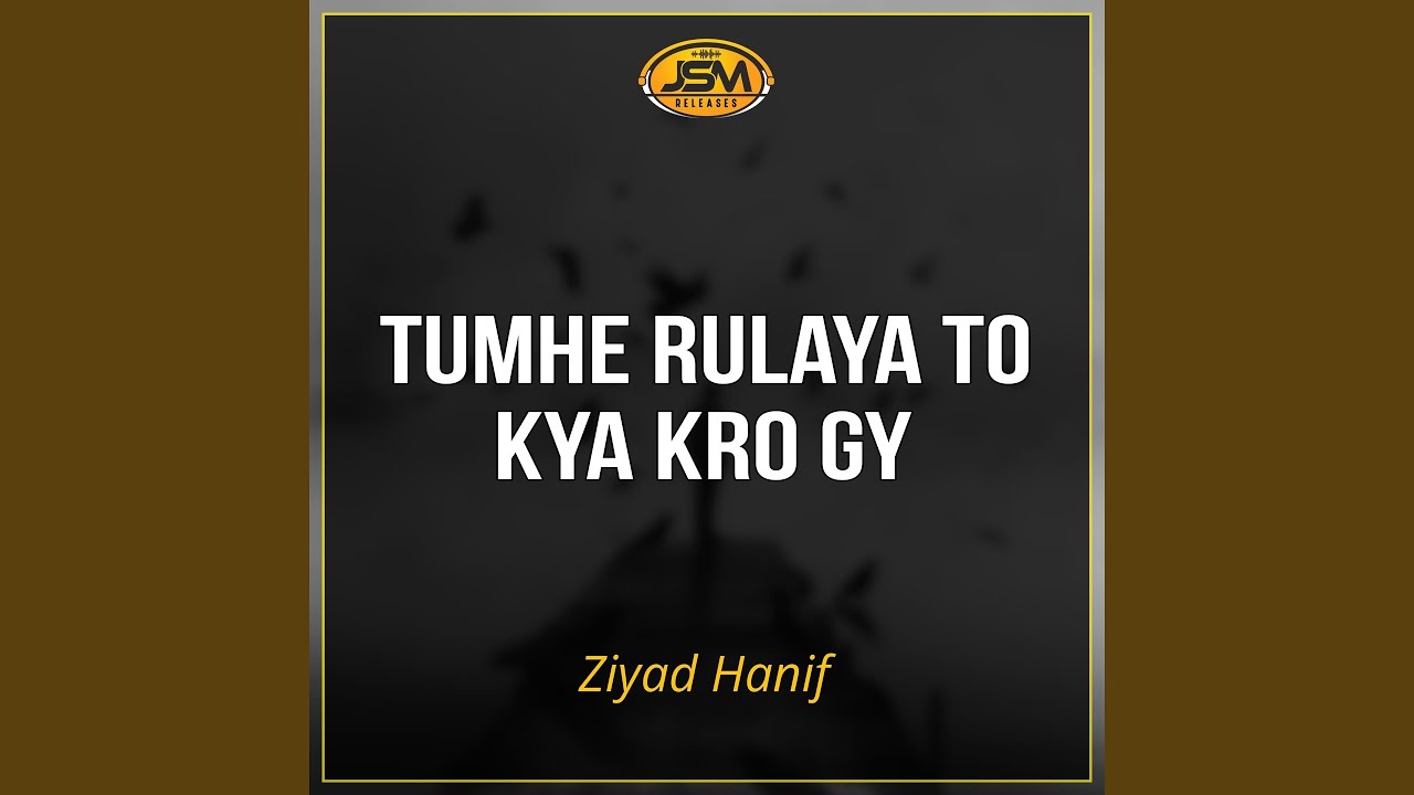 Tumhe Rulaya To Kya Kro Gy