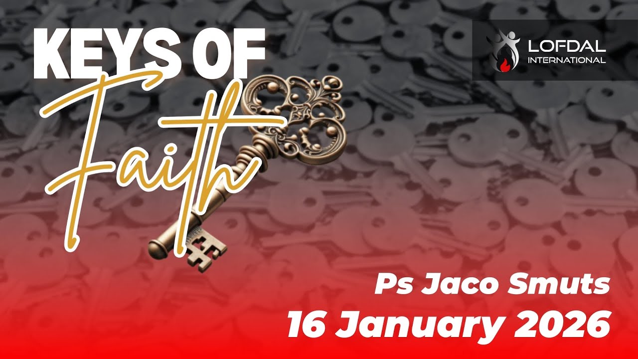 Lofdal International | Ps Jaco Smuts | Keys of Faith | 16.01.2026
