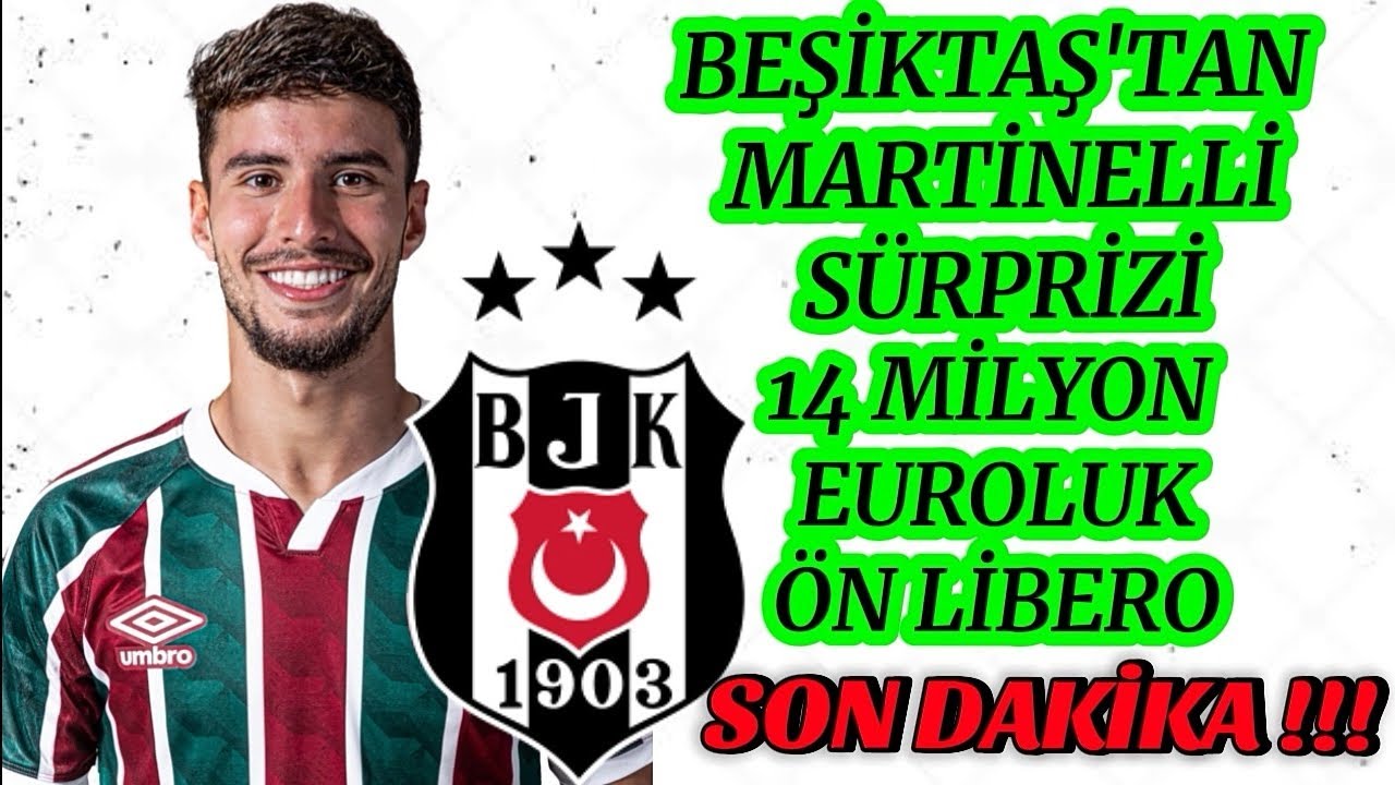 Son Dakika ! Beşiktaş Martinelli'yi Transfer Etmek İstiyor