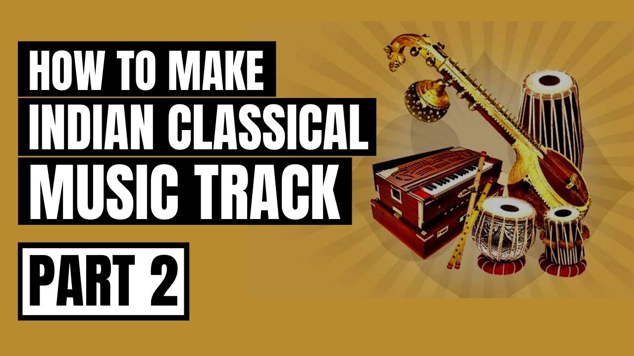 How to Make Music for a Cover Song | Indian Classical Song (Part 2)