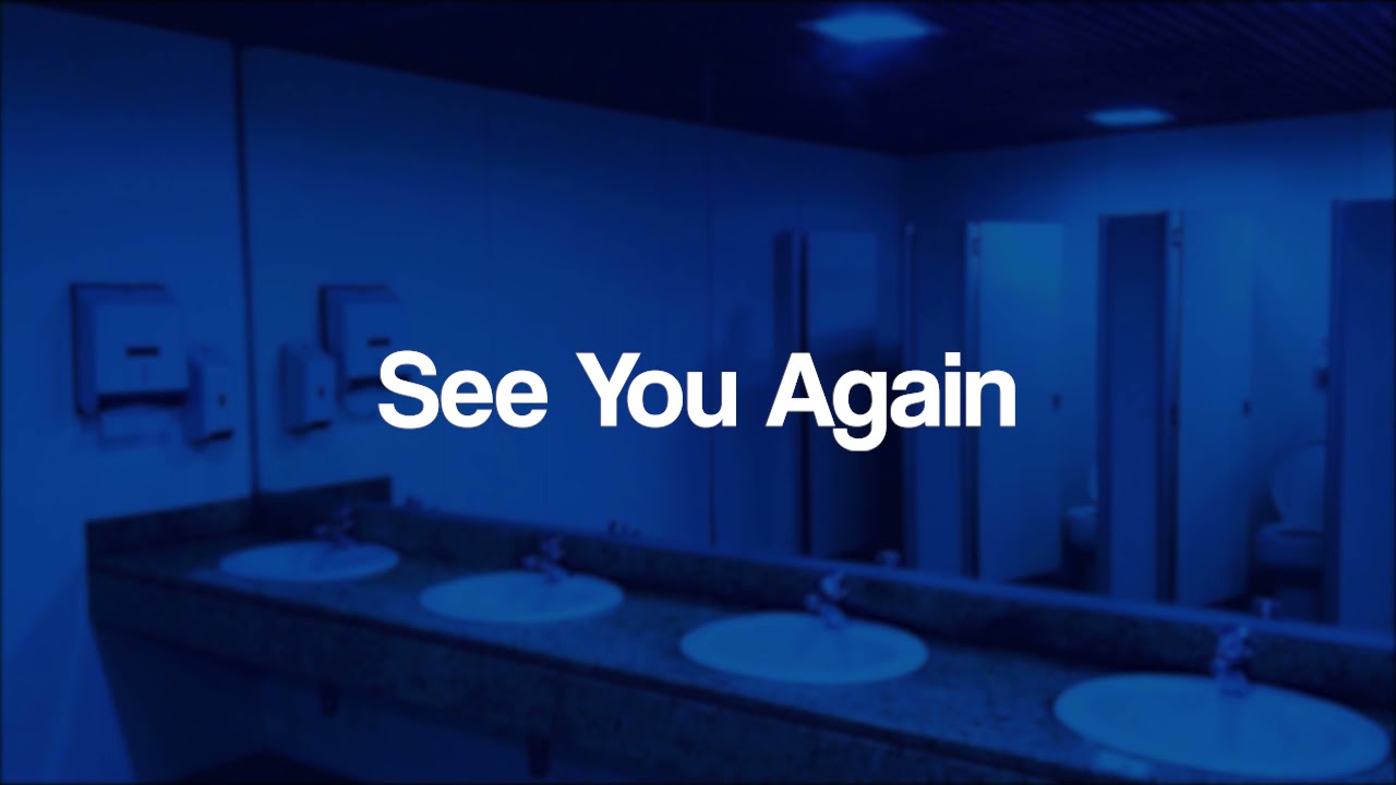See You Again (but you are in a bathroom at a party)