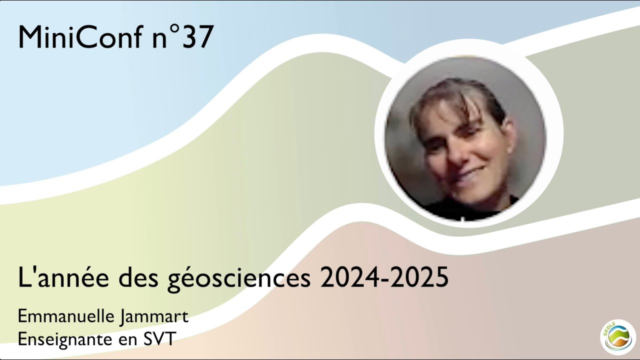 MiniConf 37 - Emmanuelle Jammart - Année des Géosciences 2024-2025