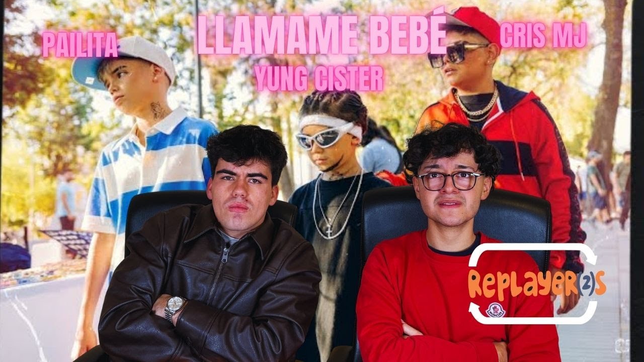 REACCIÓN A LLAMAME BEBÉ DE PAILITA CRIS MJ Y YOUNG CISTER