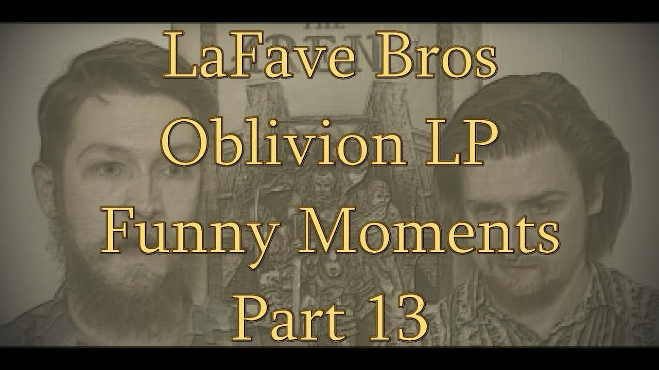 LaFave Bros - Oblivion LP | Funny Moments Pt. 13