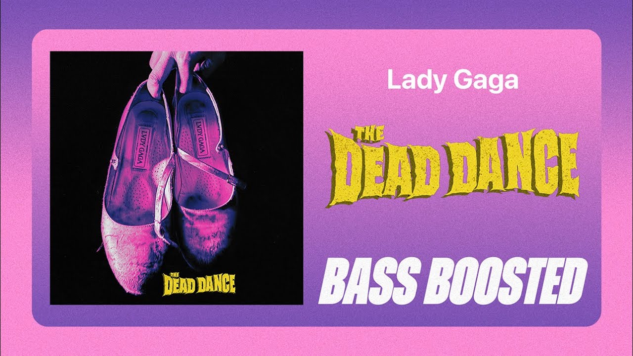 Lady Gaga - The Dead Dance [BASS BOOSTED]
