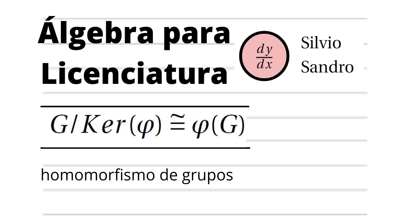 homomorfismo de grupos | álgebra para licenciatura