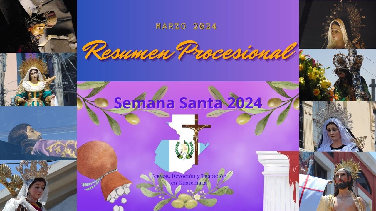 Resumen - Semana Santa en el Centro Histórico de Guatemala, 2024.