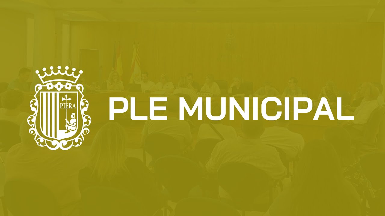 Ple Municipal extraordinari (02/09/25) - Ajuntament de la Vila de Piera