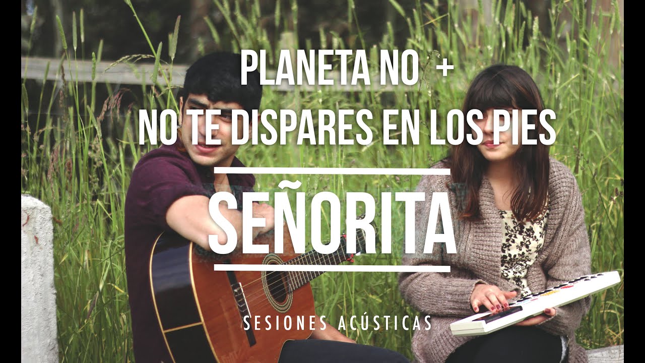 Planeta No + No Te Dispares en Los Piës | Señorita | Turbina Producciones