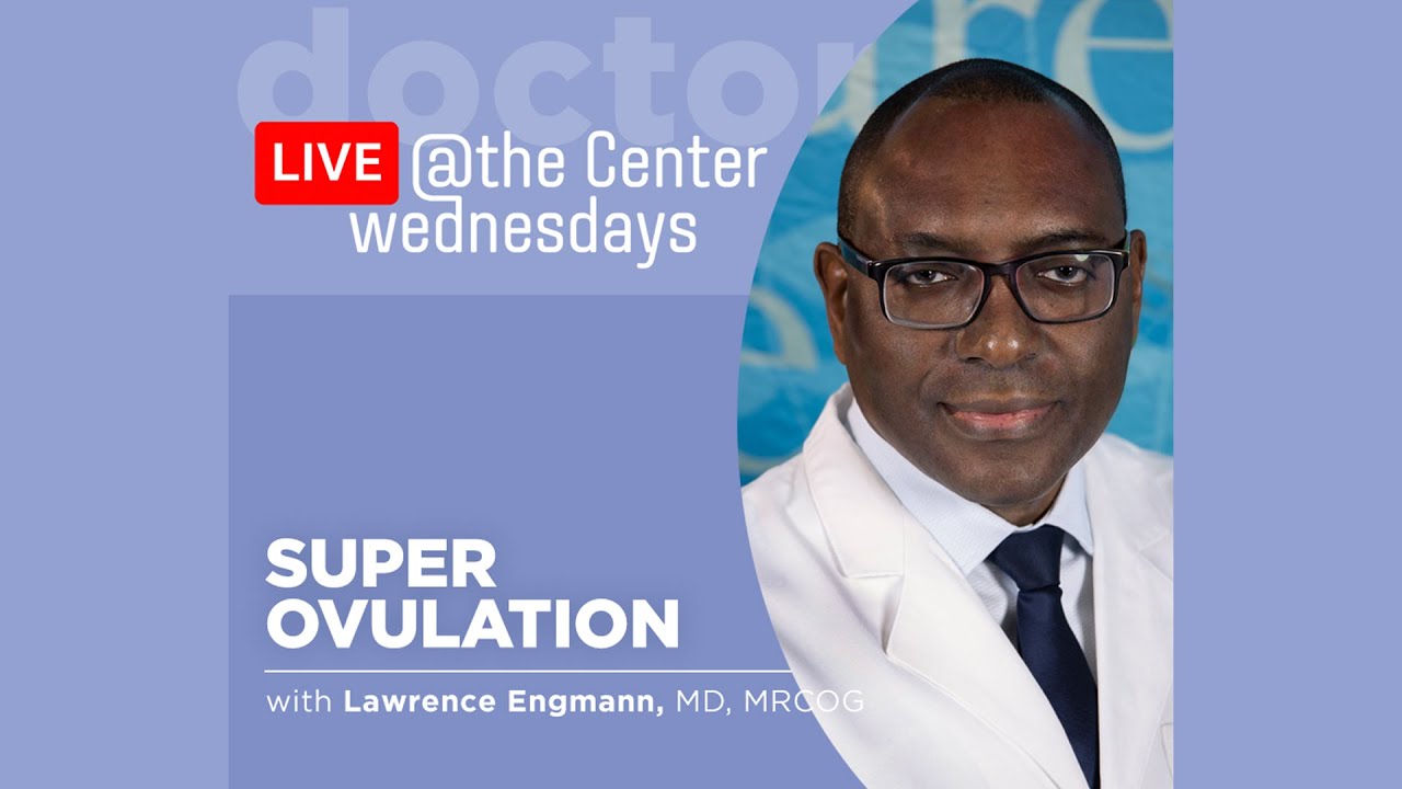 Superovulation Therapy with Dr. Lawrence Engmann, MD