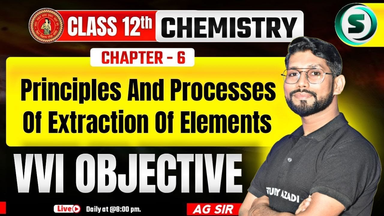 Chemistry Class 12 Chapter 6 Objective | Principles And Processes Of Extraction Of Elements | AG SIR