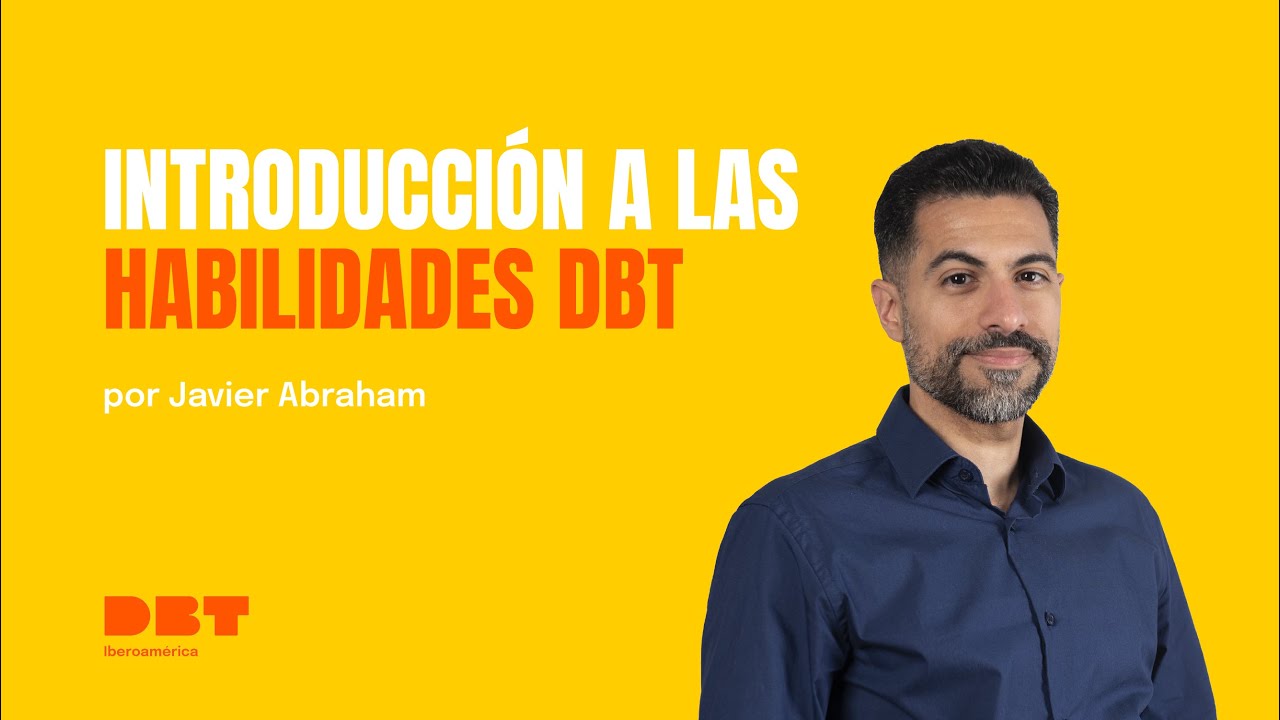 Introducción a las habilidades DBT | Por Javier Abraham