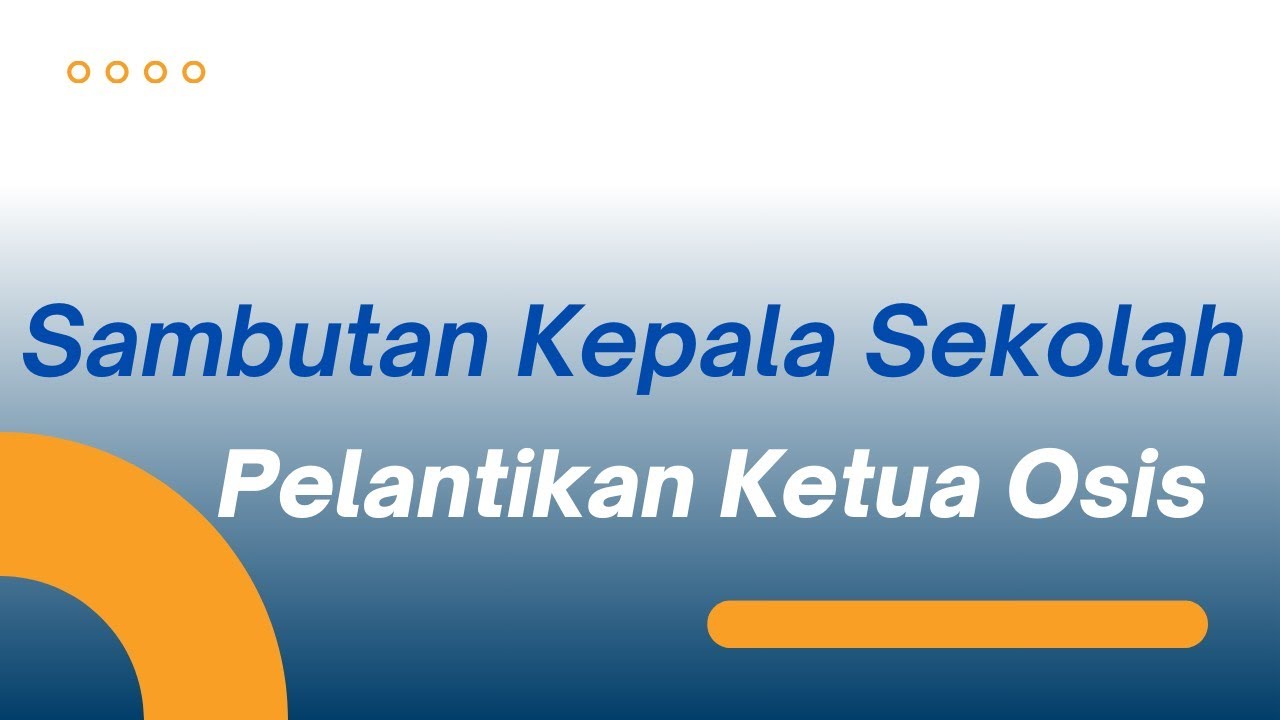 Sambutan Kepala Sekolah Dalam Pelantikan Ketua Osis