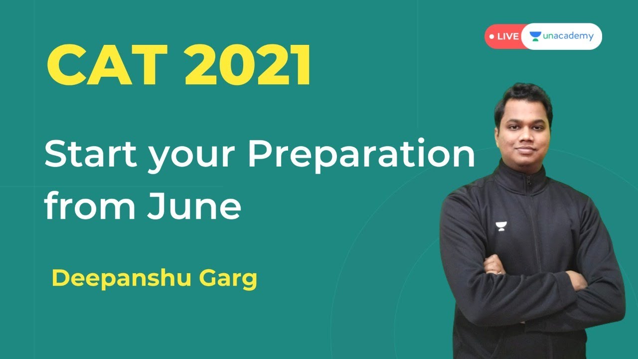 CAT 2021 : Starting from June - CAT Preparation with Unacademy | Complete Details