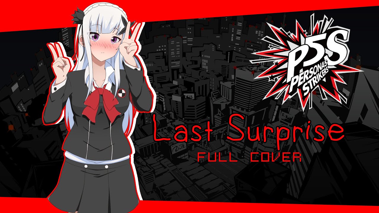 Persona 5 Strikers - Last Surprise | Full cover by Satella