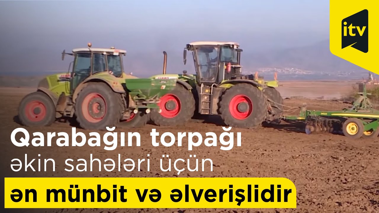 Qarabağın torpağı əkin sahələri üçün ən münbit və əlverişlidir