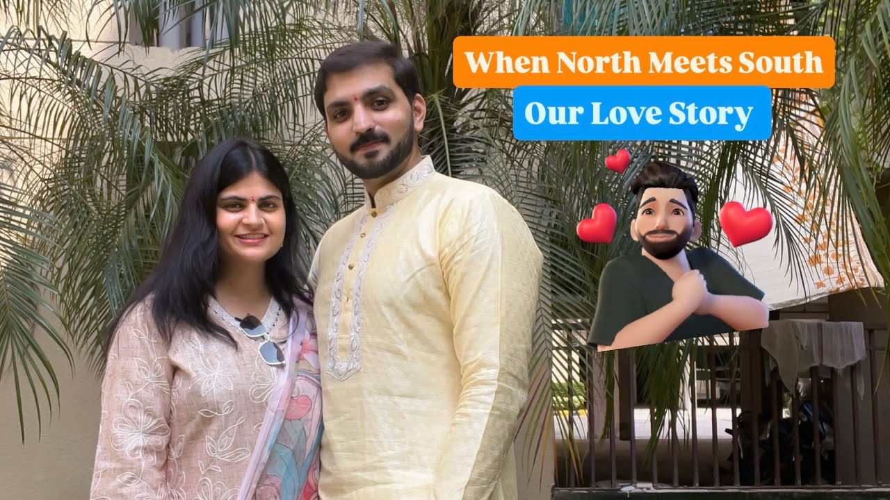 Our Love Story | How we fell in Love | North Meets South Story | 
