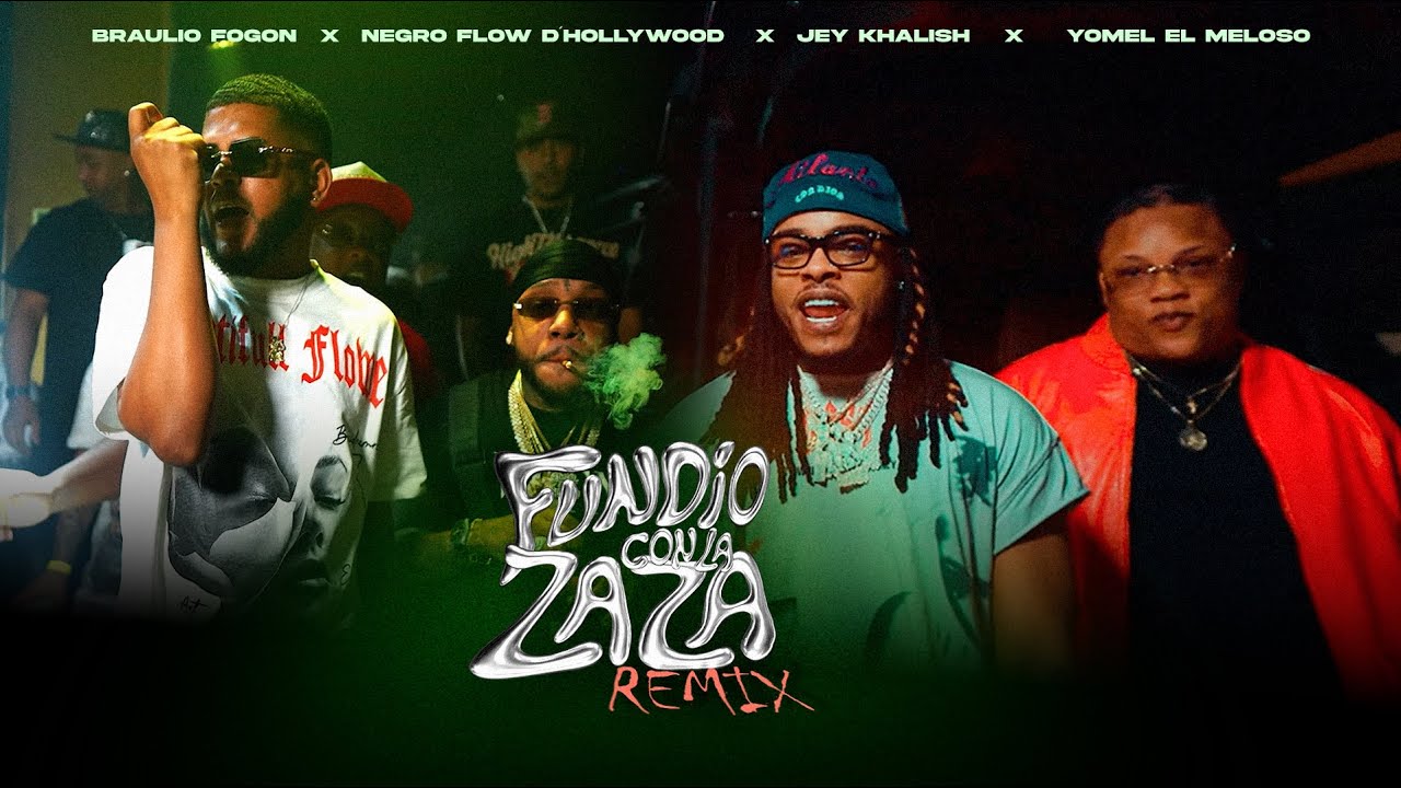 Braulio Fogon x Negro Flow D&acute;Hollywood x Jey Khalish x Yomel el Meloso  - Fundio Con la Zaza (Remix)