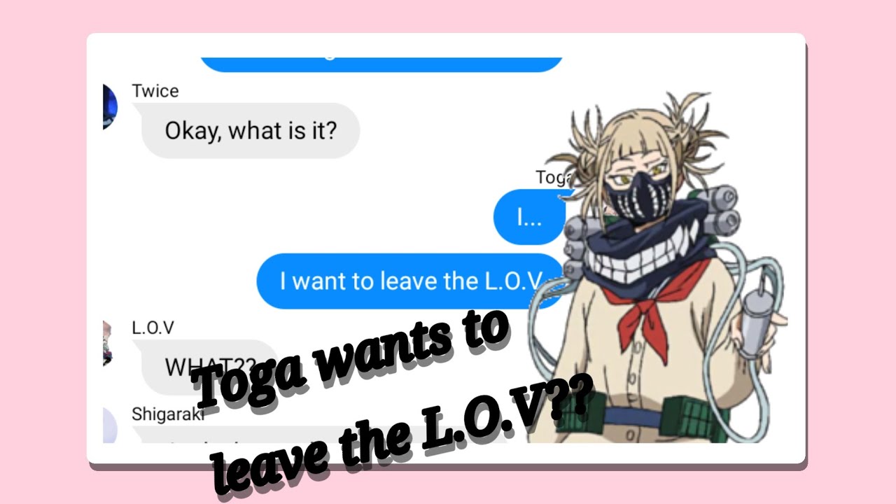 Toga left the L.O.V? || MHA Text Story || Part 1