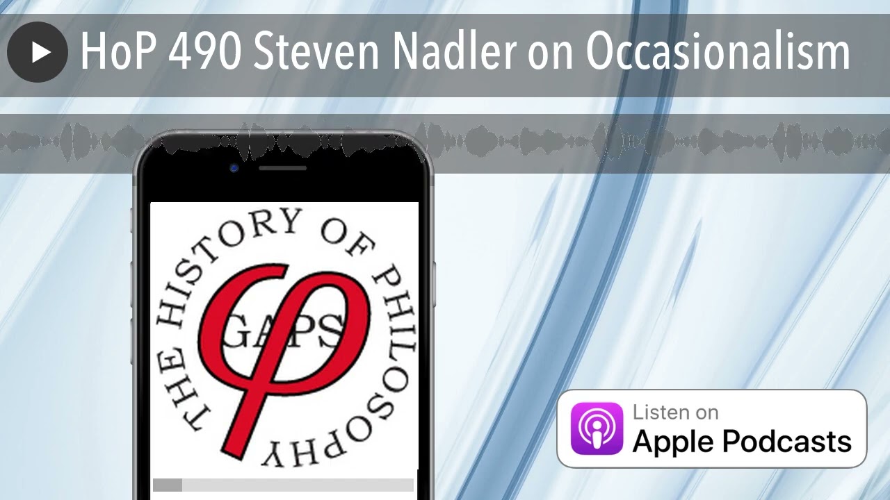 HoP 490 Steven Nadler on Occasionalism