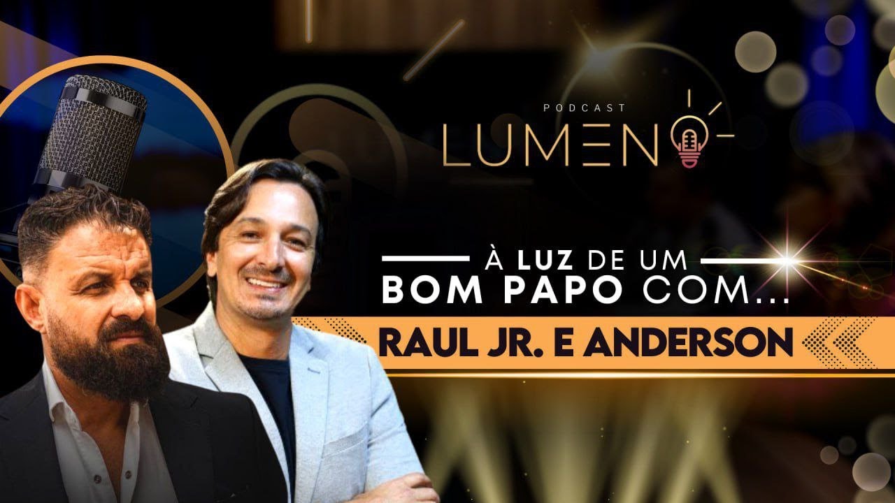 🎙️Raul Jr e Anderson Guimarães | Lumen Podcast #53