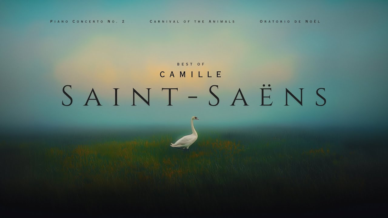 Best of Camille Saint-Saëns - Essential Classical  Music