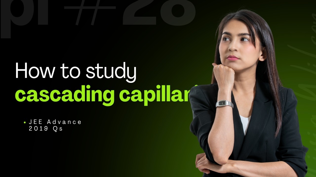 Cascading Capillaries | JEE Advanced 2019