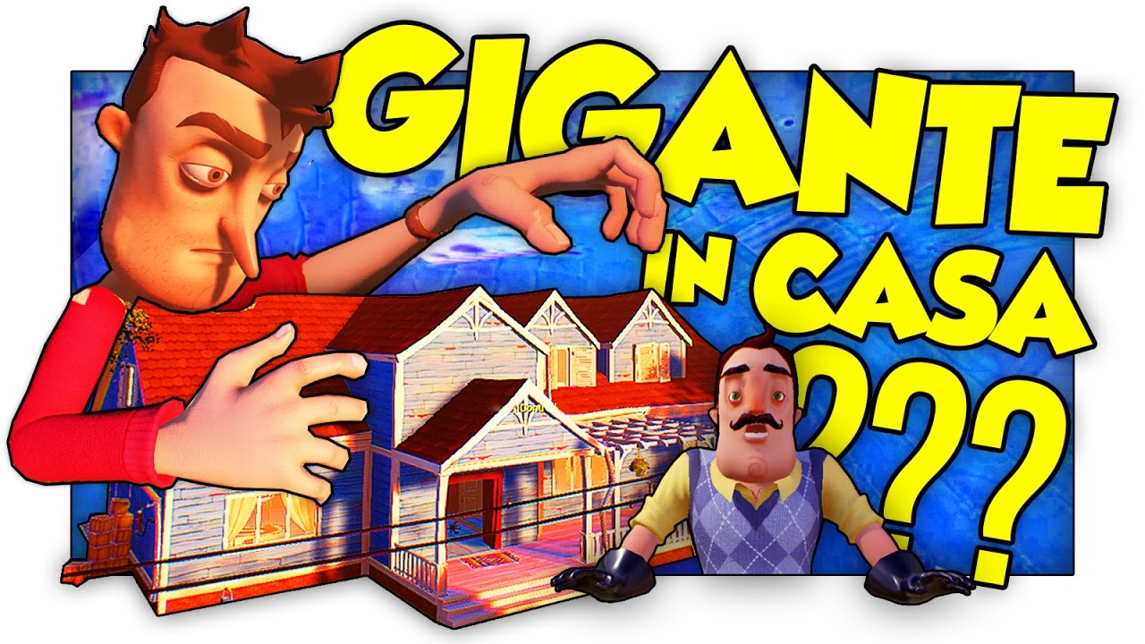 SONO UN GIGANTE! DISTRUTTA LA CASA DEL VICINO! - Hello Neighbor ITA [SpGioca]