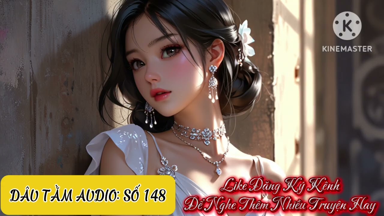 [TRUYỆN AUDIO]DÂU TẰM AUDIO: SỐ 148(FULL)