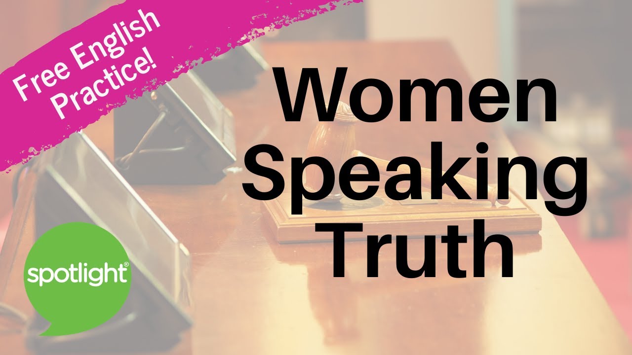 Women Speaking Truth | practice English with Spotlight