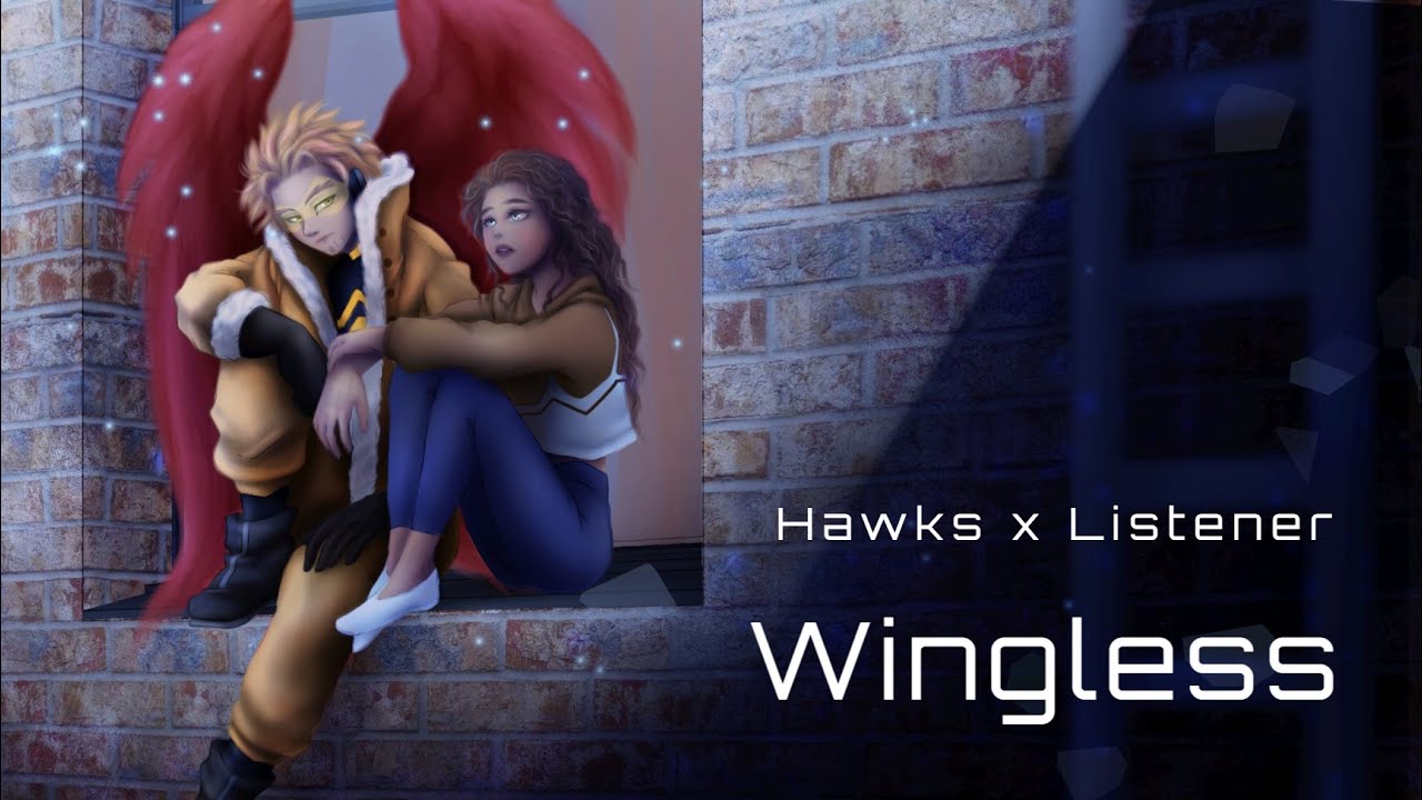 Hawks x Listener Story || Wingless Part 1