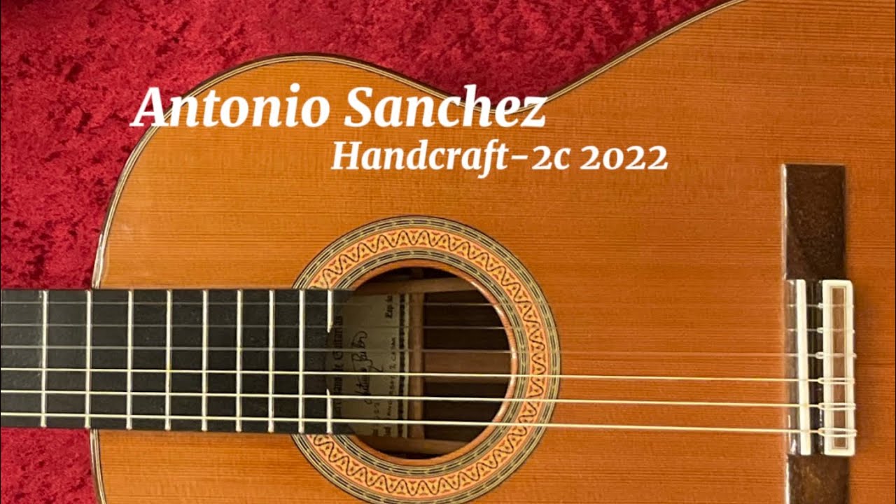 アントニオ・サンチェス Antonio Sanchez Handcraft-2C 2022年製 アラビア風奇想曲（タレガ）