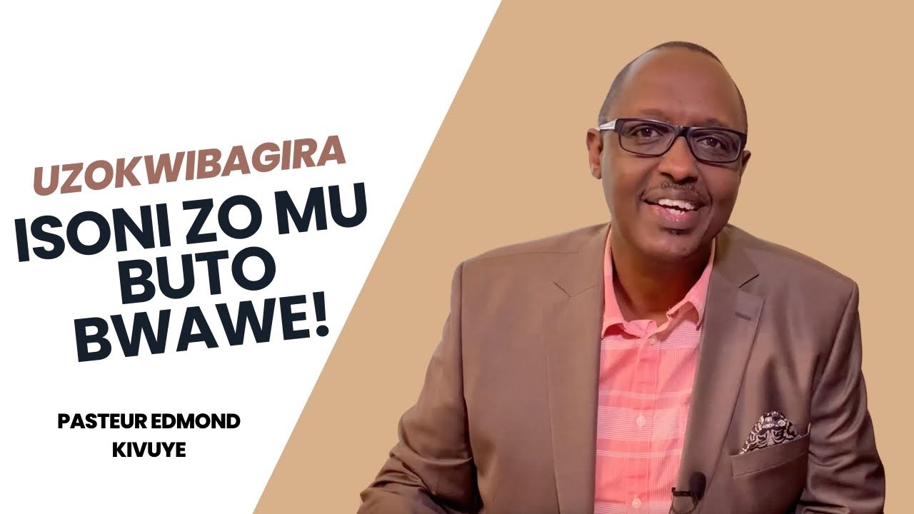 Uzokwibagira isoni zo mu buto bwawe! || Pasteur Edmond KIVUYE