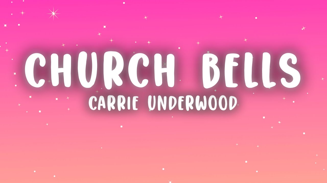Carrie Underwood - Church Bells (Lyrics)