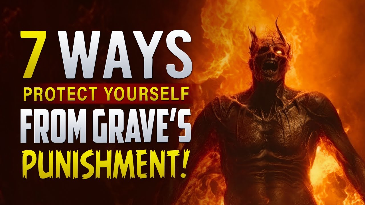 7 Ways Protect Yourself From Grave Punishment