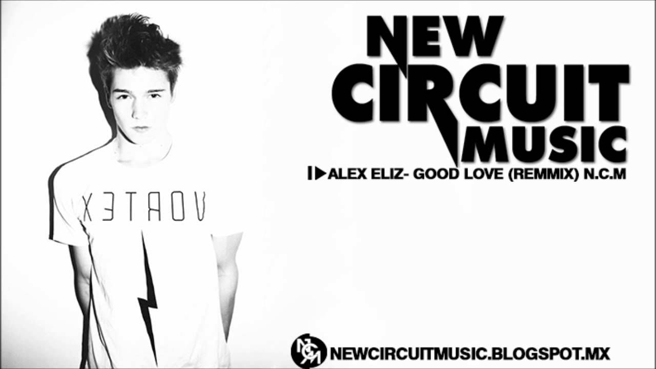 Alejandro Hdz & Alecs Gonzalez -- Good Love (Alex Eliz Remix Oficial )