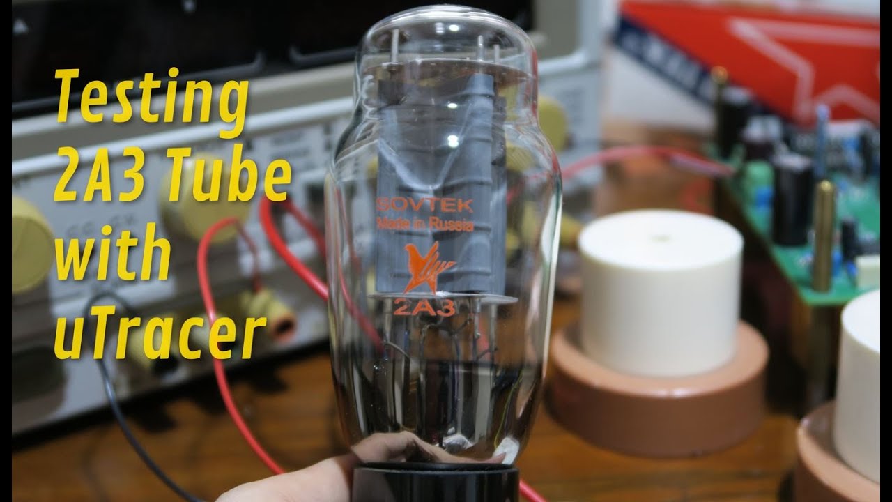 Vlog #18: Testing Sovtek and Zaerix 2A3 Tubes with uTracer