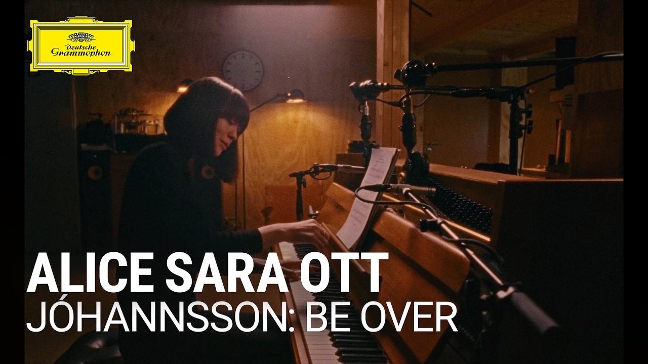 Alice Sara Ott - Jóhannsson: Be Over (From 