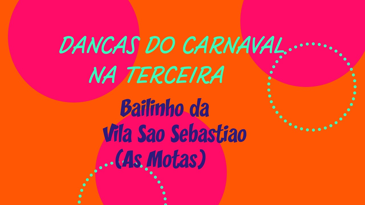 Dancas do Carnaval na Terceira: Bailinho da Vila de Sao Sebastiao (as Motas)