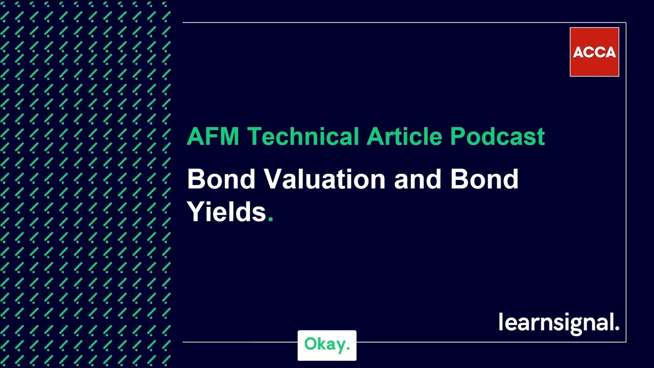 AFM Technical Article Podcast: Bond Valuation and Bond Yields
