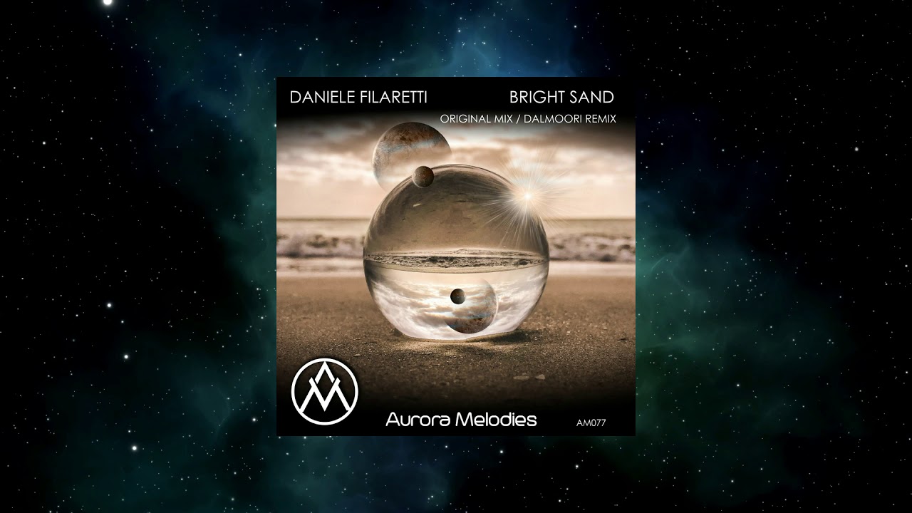 Daniele Filaretti - Bright Sand (Dalmoori Remix) [AURORA MELODIES]