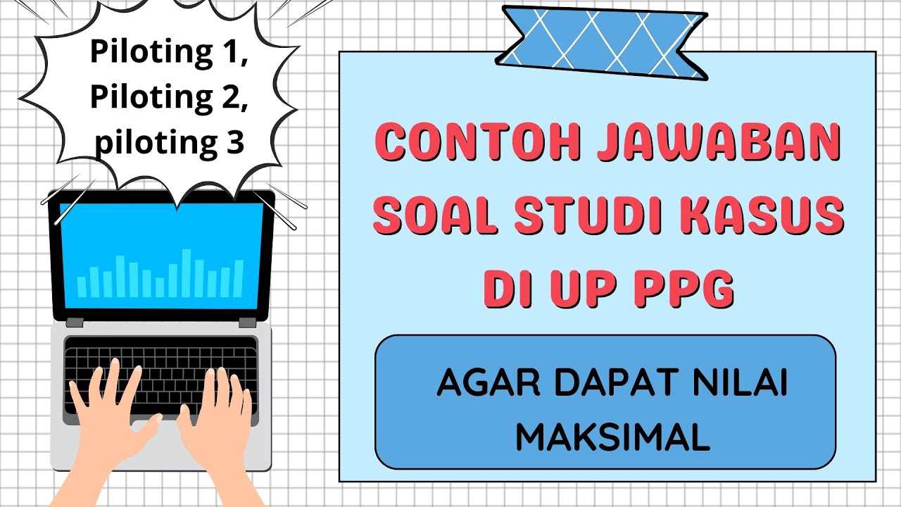 CONTOH JAWABAN STUDI KASUS UP PPG PILOTING 2024 DENGAN NILAI MAKSIMAL