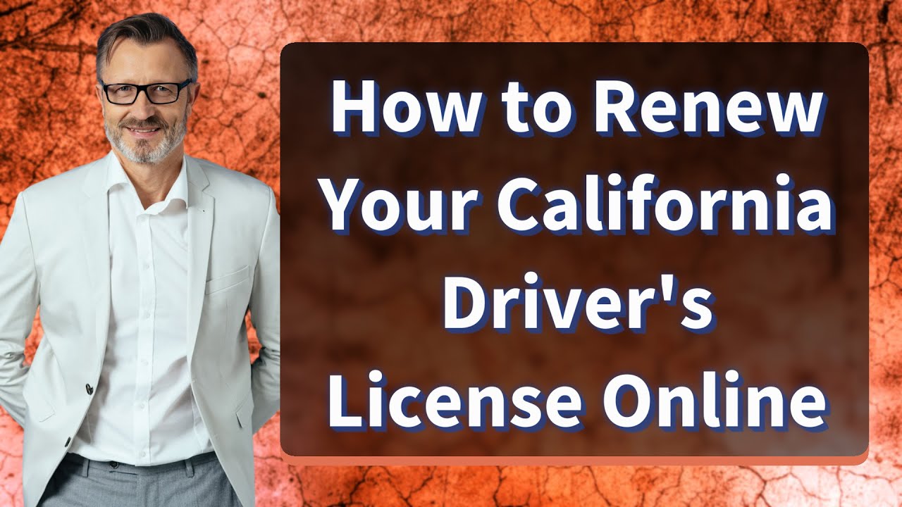 How to Renew Your California Driver's License Online
