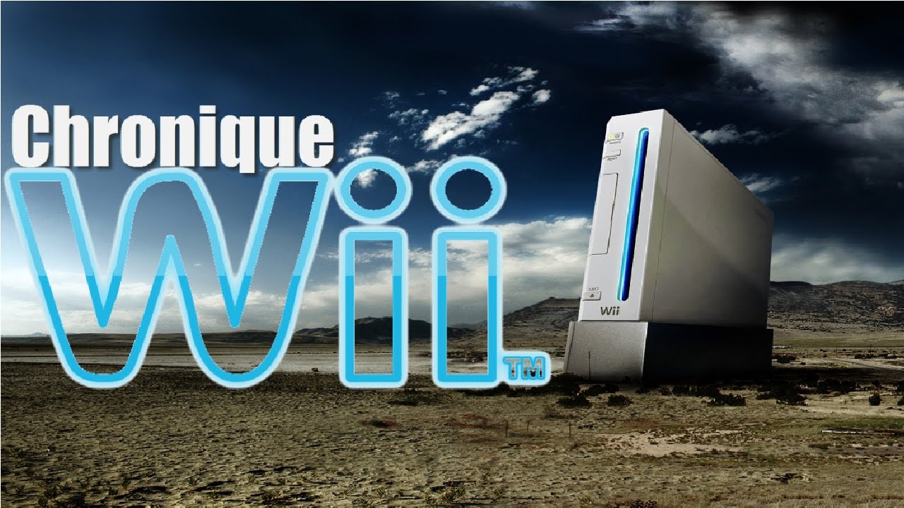 Chronique - La WII