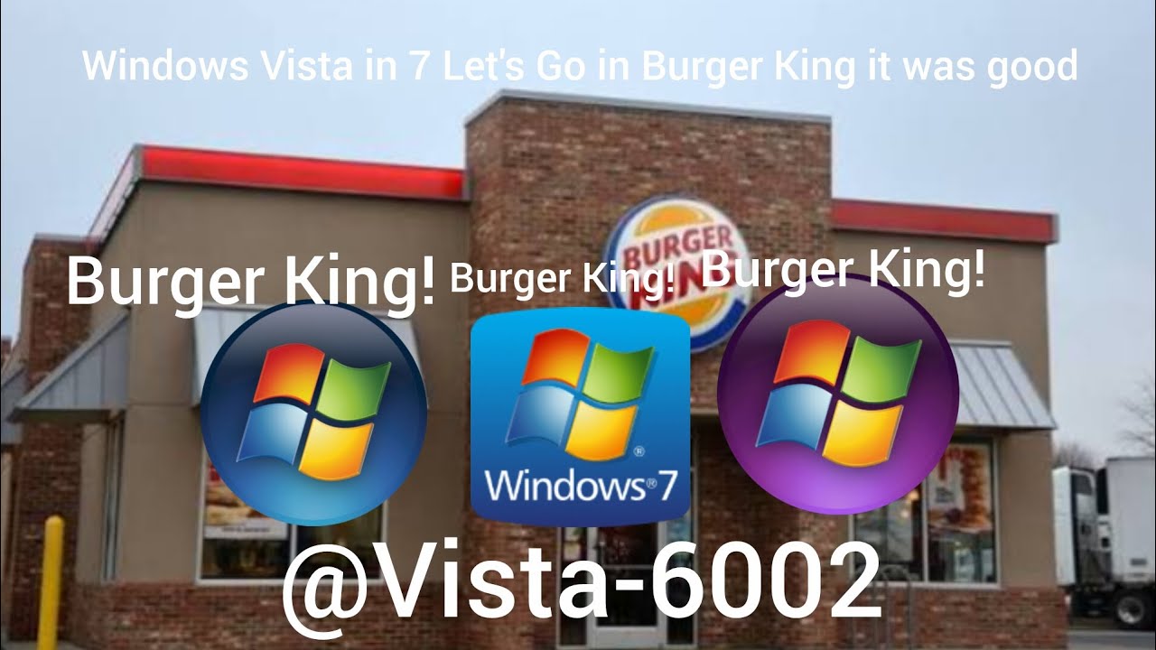 Windows Vista in 7 Let's Go in Burger King it was good! | Windows Animation | Windows Vista
