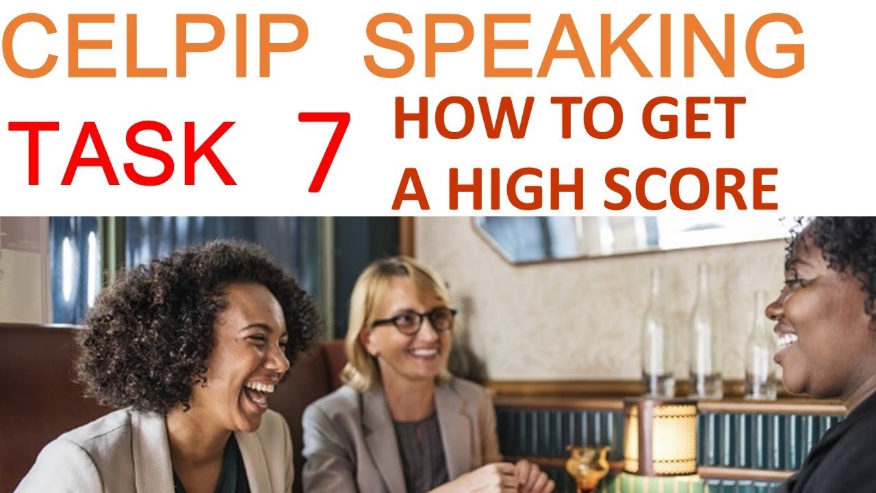 7. CELPIP Speaking - How to get a HIGH SCORE in Task 7