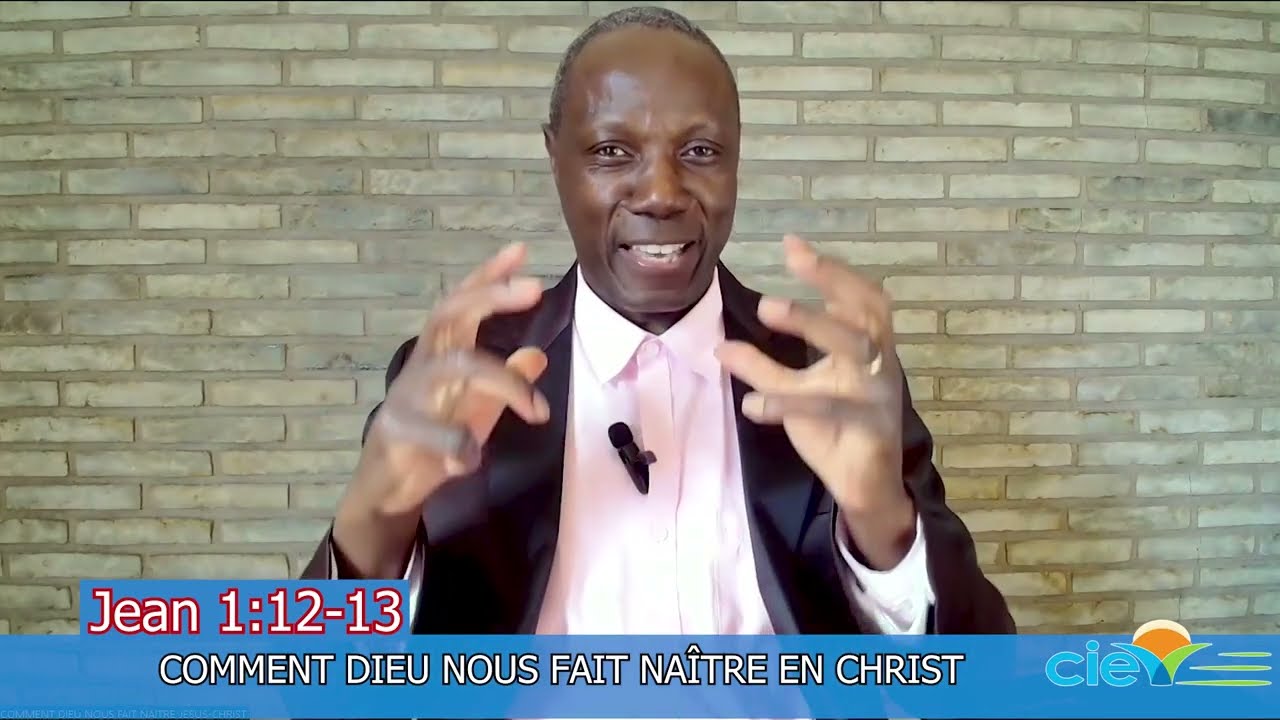 COMMENT DIEU NOUS FAIT NAÎTRE EN CHRIST