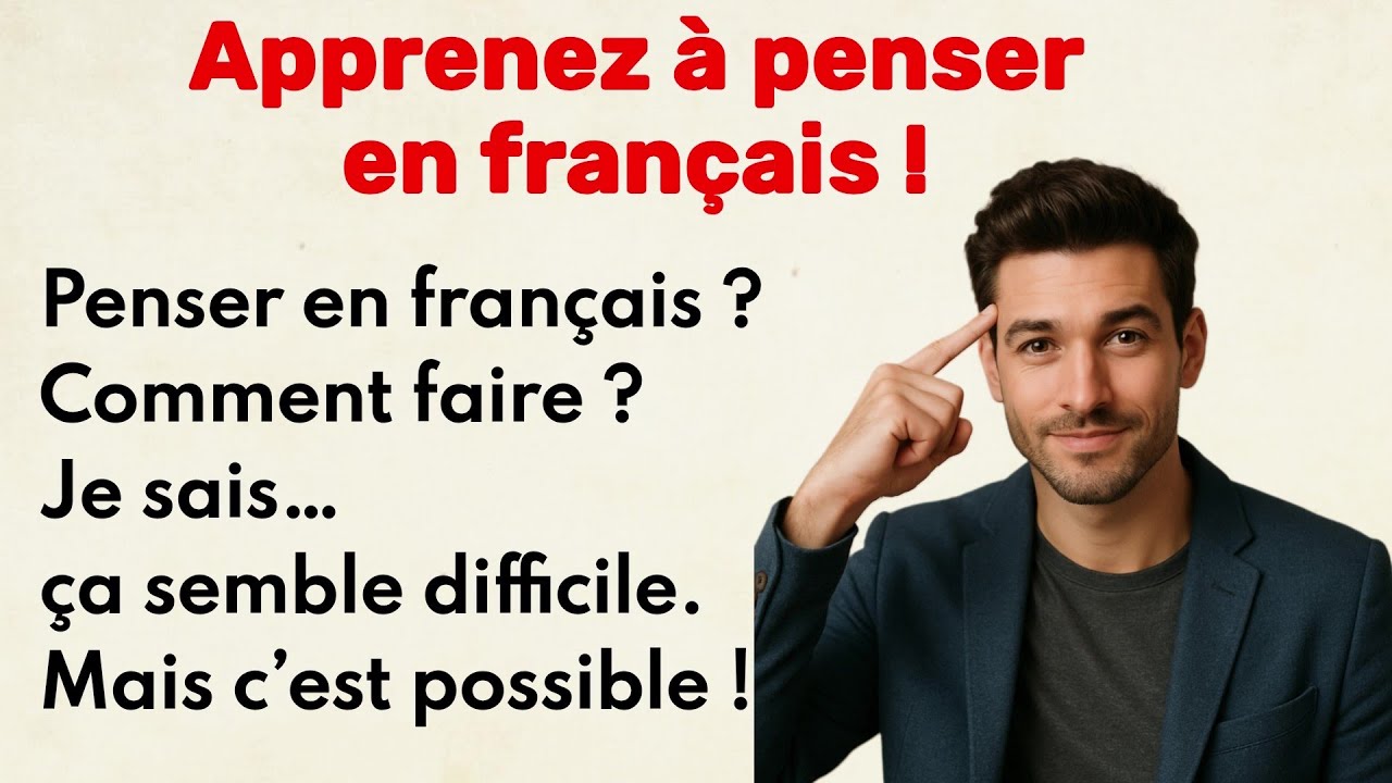 How to Think in French to Speak Fluently and Confidently - for Beginners A1-A2