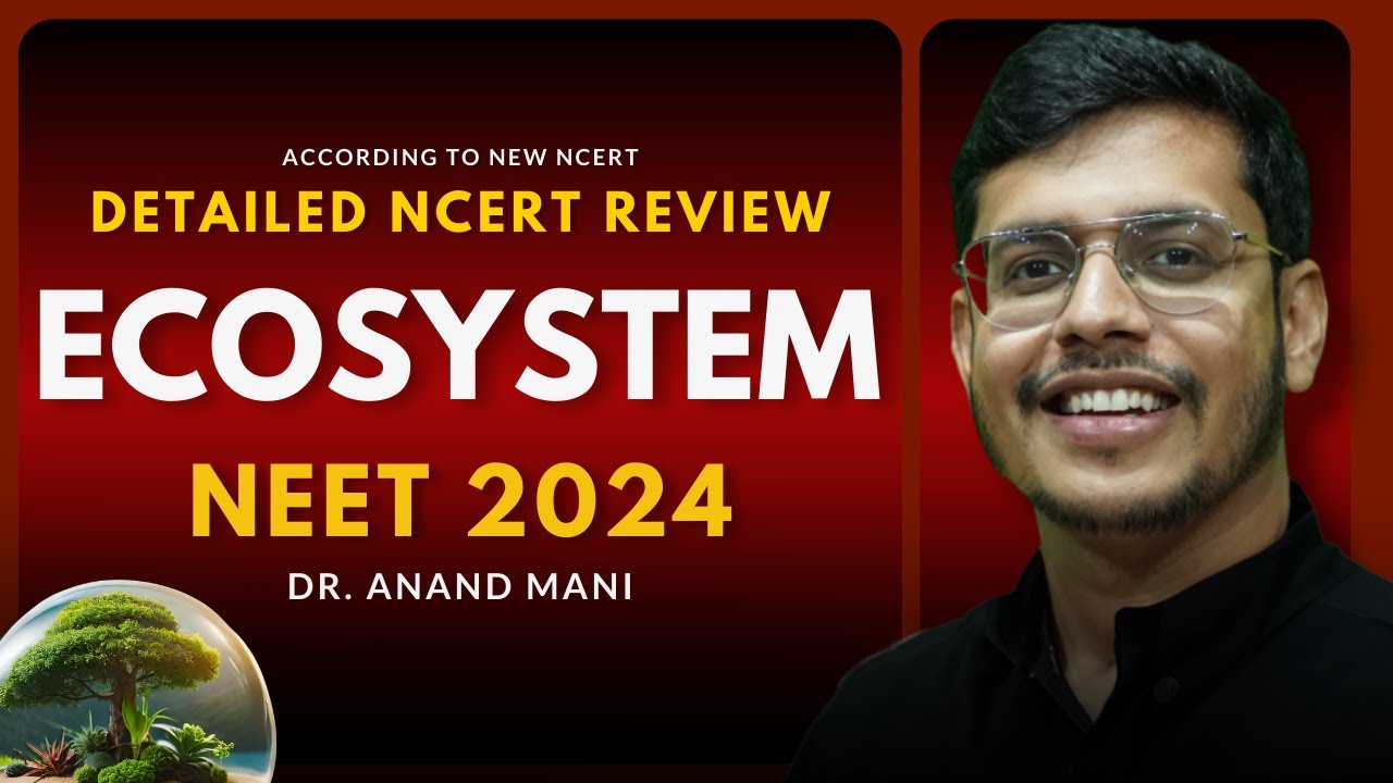 Ecosystem 🌏 | One Shot | Detailed New NCERT Review | NEET 2024/2025 | Dr. Anand Mani